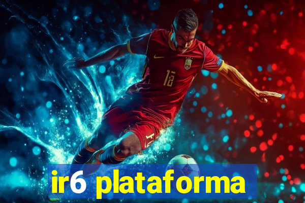 ir6 plataforma